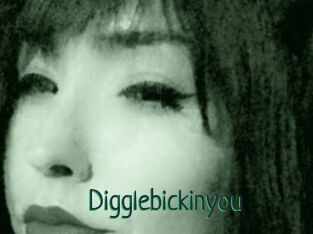 Digglebickinyou