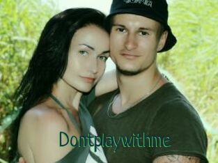 Dontplaywithme