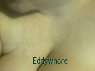 EddyWhore