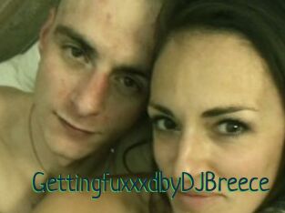GettingfuxxxdbyDJBreece