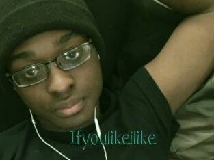 Ifyoulikeilike