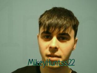 MikeyHuntss22