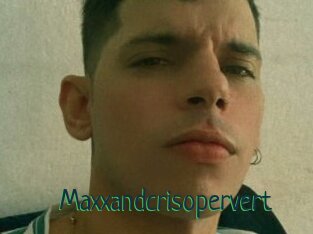 Maxxandcrisopervert
