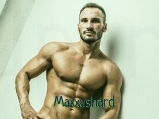 Maxxushard