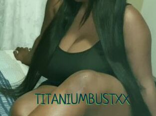 TITANIUMBUSTXX