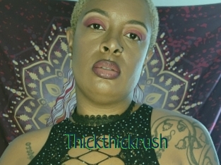Thickthickrush
