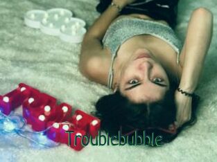 Troublebubble