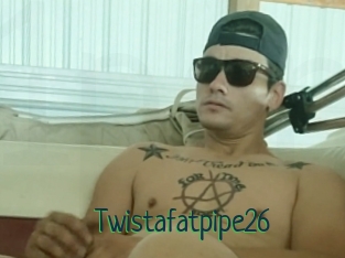 Twistafatpipe26