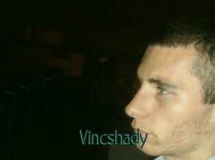 Vincshady
