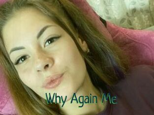 Why_Again_Me