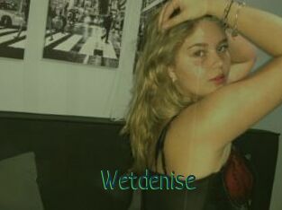 Wetdenise