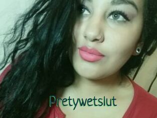 Pretywetslut