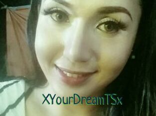 XYourDreamTSx
