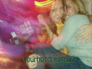 Yourhotdreams22